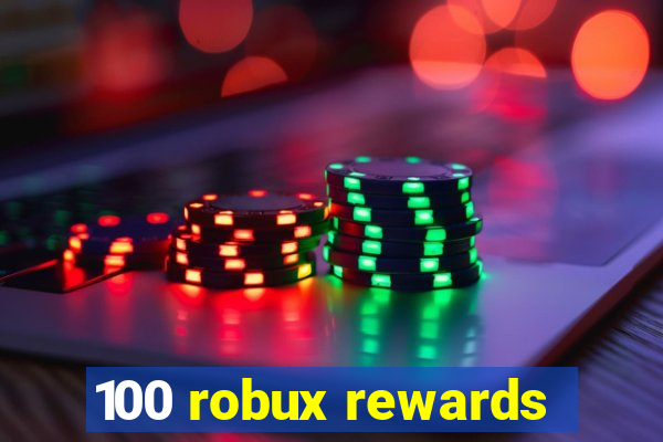 100 robux rewards